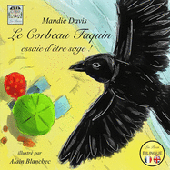 Le Corbeau Taquin essaie d'?tre sage !: The Cheeky Crow tries to be good!