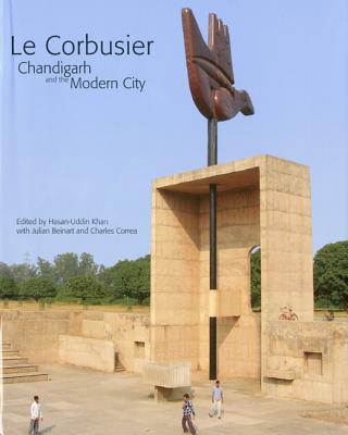 Le Corbusier Chandigarh and the Modern City - Khan, Hasan-Uddin