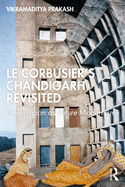 Le Corbusier's Chandigarh Revisited: Preservation as Future Modernism