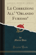 Le Correzioni All' "Orlando Furioso" (Classic Reprint)