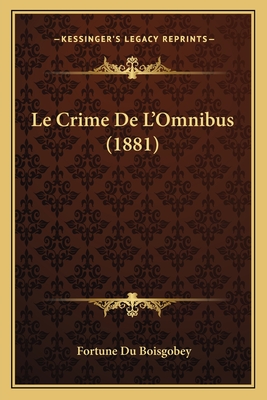 Le Crime de L'Omnibus (1881) - Du Boisgobey, Fortune