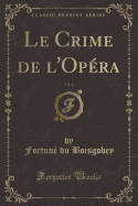 Le Crime de l'Opra, Vol. 2 (Classic Reprint)