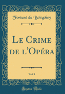 Le Crime de L'Opera, Vol. 2 (Classic Reprint)