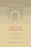 Le Culte Du Neant: Les Philosophes Et Le Bouddha