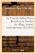 Le Cur de Salbris Pierre Bezard Ou Le Fnelon Du Village, Histoire Contemporaine