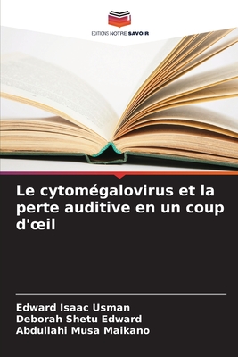 Le cytomgalovirus et la perte auditive en un coup d'oeil - Isaac Usman, Edward, and Shetu Edward, Deborah, and Musa Maikano, Abdullahi