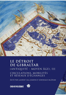 Le d?troit de Gibraltar (Antiquit? - Moyen ?ge). III: Circulations, mobilit?s et r?seaux d'?changes
