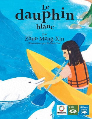 Le dauphin blanc - Future Generations, Voices of, and Lara, Odeeth (Editor), and Sanders, Sarah (Editor)