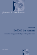 Le Defi Du Roman: Narration Et Engagement Oblique Aa L'aere Postmoderne