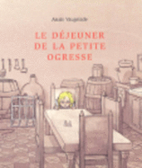 Le dejeuner de la petite ogresse - Vaugelade, Anais