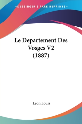 Le Departement Des Vosges V2 (1887) - Louis, Leon