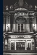 Le Deserteur: Drame...