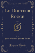 Le Docteur Rouge, Vol. 3 (Classic Reprint)