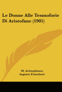 Le Donne Alle Tesmoforie Di Aristofane (1905)