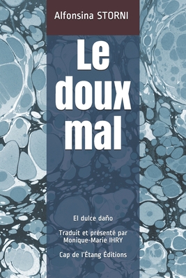 Le doux mal: El dulce daHo - Ihry, Monique-Marie (Translated by), and Storni, Alfonsina