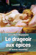 Le Drageoir Aux Epices: Suivi de Pages Retrouvees Et Un Dilemme