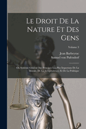 Le Droit De La Nature Et Des Gens: Ou Systme Gnral Des Principes Les Plus Importans De La Morale, De La Jurisprudence, Et De La Politique; Volume 3