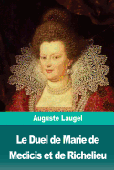 Le Duel de Marie de Medicis Et de Richelieu