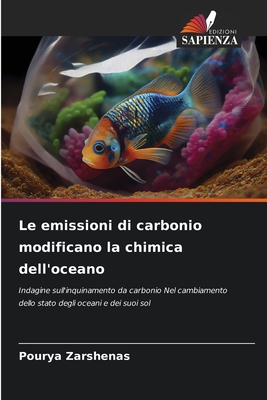 Le emissioni di carbonio modificano la chimica dell'oceano - Zarshenas, Pourya