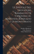 Le Epistole Del Trovatore Rambaldo Di Vaqueiras Al Marchese Bonifazio I Di Monferrato