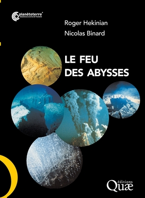 Le feu des abysses - Hekinian, Roger, and Binard, Nicolas