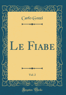 Le Fiabe, Vol. 2 (Classic Reprint)