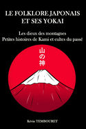 Le folklore japonais et ses Yokai: Les dieux de la montagne, petites histoires de Kami et cultes du pass?