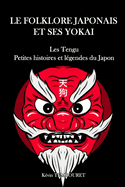 Le folklore japonais et ses Yokai: Les Tengu, petites histoires et l?gendes du Japon