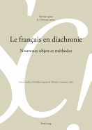 Le franais en diachronie: Nouveaux objets et mthodes