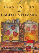 Le Frankenstein Du Cageot ? Pommes: Ou Comment Le Monstre Est N?, de Source (Presque) S?re