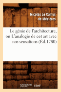 Le Genie de L'Architecture, Ou L'Analogie de CET Art Avec Nos Sensations (Ed.1780)