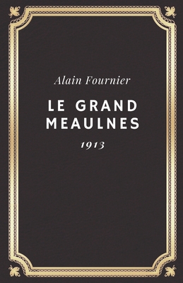 Le Grand Meaulnes (Annot?): Alain Fournier - Fournier, Alain