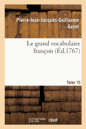 Le grand vocabulaire franois. Tome 15