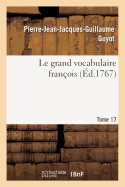 Le grand vocabulaire franois. Tome 17