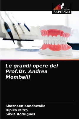 Le grandi opere del Prof.Dr. Andrea Mombelli - Kandawalla, Shazneen, and Mitra, Dipika, and Rodrigues, Silvia