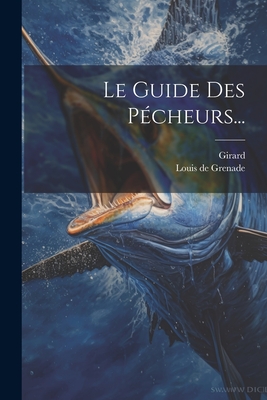 Le Guide Des Pecheurs... - Grenade, Louis De, and Girard