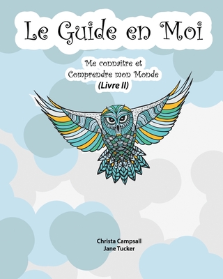 Le Guide en Moi: (Translated from My Guide Inside) - Tucker, Jane, and Saint-Pierre, Marie (Translated by), and Campsall, Christa