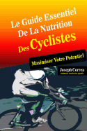 Le Guide Essentiel de La Nutrition Des Cyclistes: Maximiser Votre Potentiel