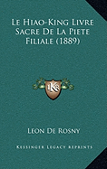 Le Hiao-King Livre Sacre de La Piete Filiale (1889) - De Rosny, Leon