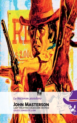 Le hicieron pistolero - Lady Valkyrie (Editor), and Masterson, John