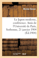 Le Japon moderne, conf?rence. Amis de l'Universit? de Paris, Sorbonne, 21 janvier 1904