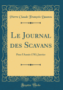 Le Journal Des Scavans: Pour l'Ann?e 1783, Janvier (Classic Reprint)