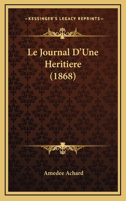 Le Journal D'Une Heritiere (1868) - Achard, Amedee