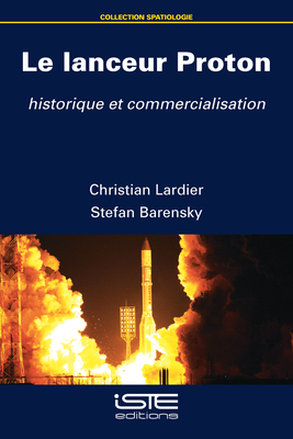 Le lanceur Proton: Historique et commercialisation - Lardier, Christian, and Barensky, Stefan