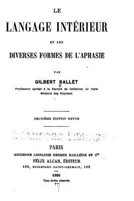 Le Langage intrieur et les diverses formes de l'aphasie - Ballet, Gilbert