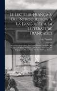 Le Lecteur-Franais; Ou, Introduction  La Langue Et  La Littrature Franaises: Un Choix D'Anecdotes, De Contes Moraux, De Fables, De Voyages, De Pices Historiques, De Pomes, De Lettres, De Biographies, Etc. Le Tout Tir Des Meilleurs Auteurs
