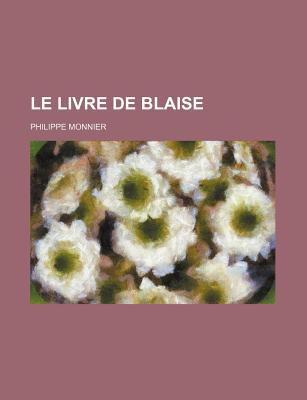 Le Livre de Blaise - Monnier, Philippe