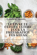 Le Livre de Cuisine Ultime Pour La Pr?paration Des Repas