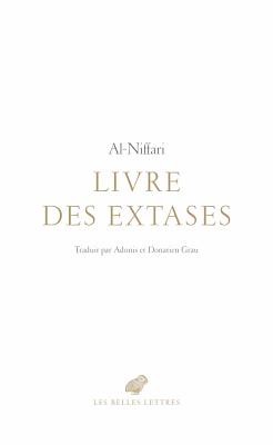 Le Livre Des Extases - Al-Niffari, and Adonis (Translated by), and Grau, Donatien (Translated by)