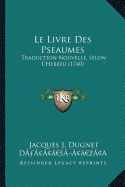 Le Livre Des Pseaumes: Traduction Nouvelle, Selon L'Hebreu (1740)
